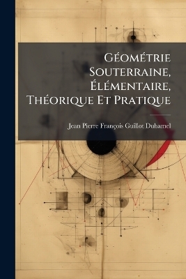 GÃ(c)omÃ(c)trie Souterraine, ÃlÃ(c)mentaire, ThÃ(c)orique Et Pratique