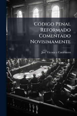 C&Atilde;3digo Penal Reformado Comentado Novisimamente - 