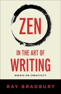 Zen in the Art of Writing - Ray Bradbury