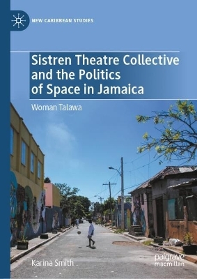 Sistren Theatre Collective and the Politics of Space in Jamaica