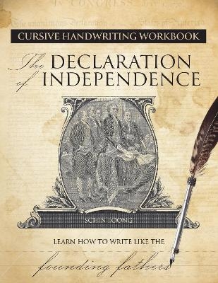 Cursive Handwriting Workbook: The Declaration of Independenc e - Schin Loong