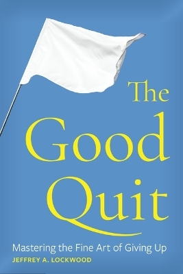 The Good Quit - Jeffrey A Lockwood
