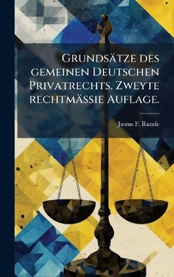 Grundsätze des gemeinen Deutschen Privatrechts. Zweyte rechtmässie Auflage.