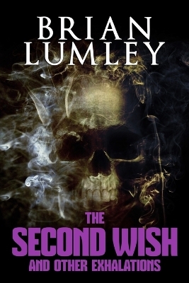 The Second Wish and Other Exhalations - Brian Lumley