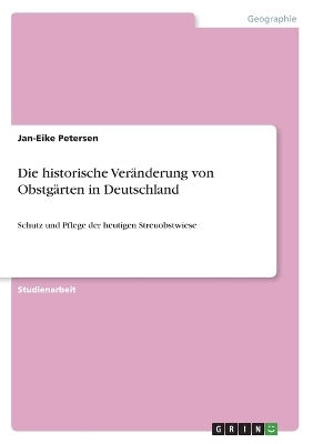 Die historische Ver&Atilde;&curren;nderung von Obstg&Atilde;&curren;rten in Deutschland - Jan-Eike Petersen