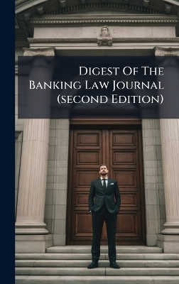 Digest Of The Banking Law Journal (second Edition)