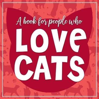 (A Book for People Who) Love Cats Hardcover Book -  Willow Creek Press