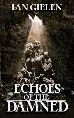 Echoes of the Damned - Ian Gielen