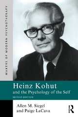 Heinz Kohut and the Psychology of the Self - Siegel, Allen M.; LaCava, Paige