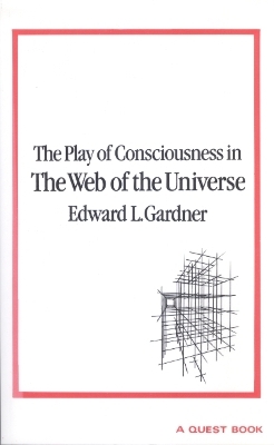 The Play of Consciousness in the Web of the Universe