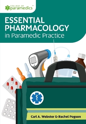 Essential Pharmacology in Paramedic Practice - Carl Webster, Rachel Pogson
