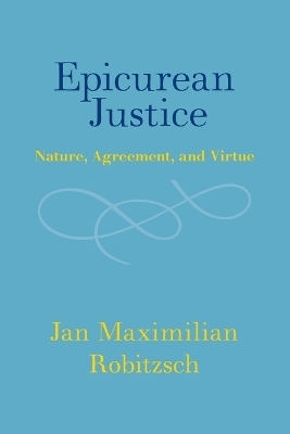 Epicurean Justice - Jan Maximilian Robitzsch