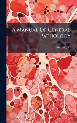 A Manual Of General Pathology