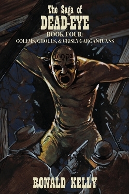 The Saga of Dead-Eye, Book Four - Ronald Kelly