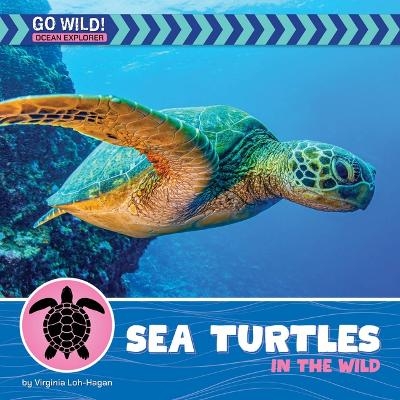 Sea Turtles in the Wild - Virginia Loh-Hagan