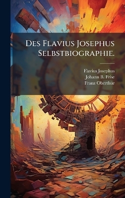 Des Flavius Josephus Selbstbiographie. - Flavius Josephus, Franz Oberth&atilde;1/4r