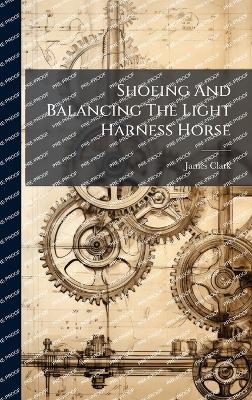 Shoeing And Balancing The Light Harness Horse