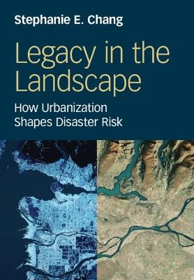 Legacy in the Landscape - Stephanie E. Chang