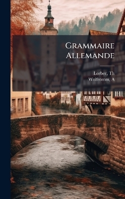 Grammaire Allemande - Lorber Th, Wolfromm A