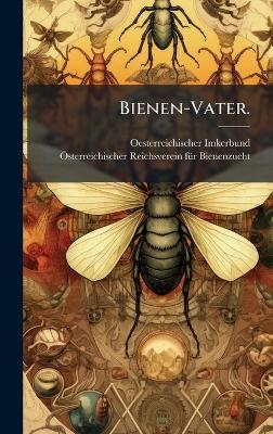 Bienen-Vater. - Oesterreichischer Imkerbund