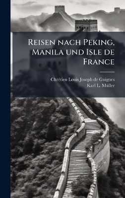 Reisen nach Peking, Manila und Isle de France - Chrã(c)Tien-Louis-Joseph de Guignes