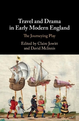 Travel and Drama in Early Modern England - 