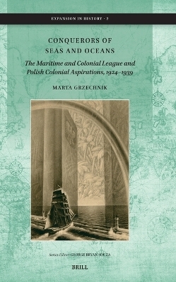 Conquerors of Seas and Oceans: The Maritime and Colonial League and Polish Colonial Aspirations, 1924–1939