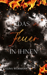 Das Feuer in ihnen - Elina W&ouml;rmann