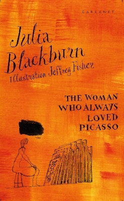 The Woman Who Always Loved Picasso - Julia Blackburn, Jeff Fisher