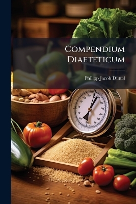 Compendium Diaeteticum - Philipp Jacob D&atilde;1/4ttel