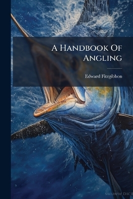 A Handbook Of Angling
