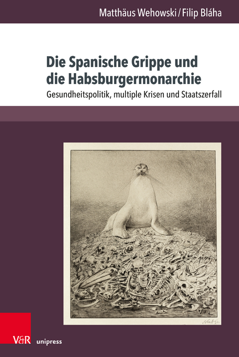 Die Spanische Grippe und die Habsburgermonarchie - Matth&auml;us Wehowski, Filip Bl&aacute;ha