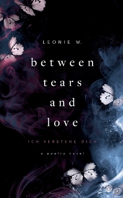 Between Tears And Love - Leonie W.