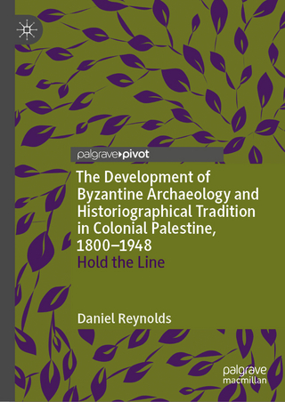 The Development of Byzantine Archaeology and Historiographical Tradition in Colonial Palestine, 1800-1948