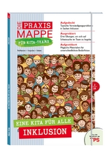 Die Praxismappe f&uuml;r Kita-Teams: Eine Kita f&uuml;r alle! Inklusion