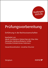 Prüfungsvorbereitung Einführung in die Rechtswissenschaften - Fux, Jakob; Eckstein, Franziska; Hubmann, Jonas; Salnikow, Alexandra; Schille, Roberto; Walser, Marlene; Wex, Hannah Elisa; Brunner, Jonathan