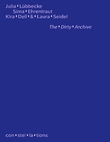 The Dirty Archive - Sima Ehrentraut, Julia L&uuml;bbecke, Kira Dell, Laura Seidel