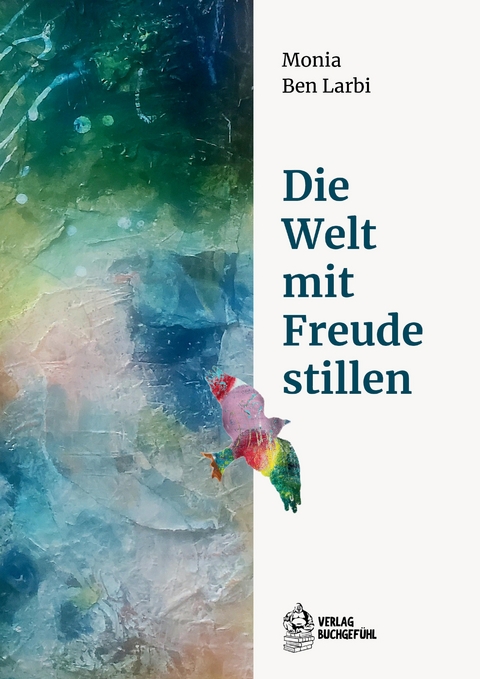 Die Welt mit Freude stillen - Monia Ben Larbi