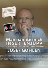 Man nannte mich Insektenjupp - Göhlen, Josef