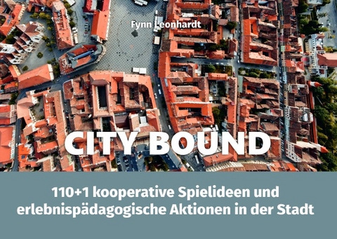 Erlebnispädagogik in der Praxis | Box-Booklets / City Bound - Fynn Leonhardt