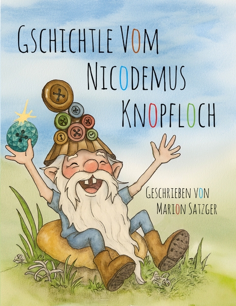 Gschichtle vom Nicodemus Knopfloch - Marion Satzger