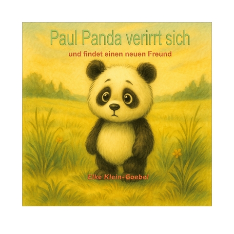 Paul Panda verirrt sich und findet einen neuen Freund - Elke Klein-Goebel