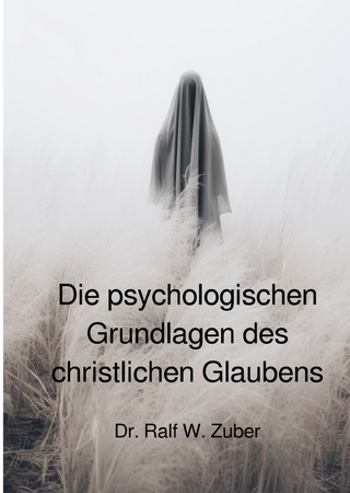 Die psychologischen Grundlagen des christlichen Glaubens