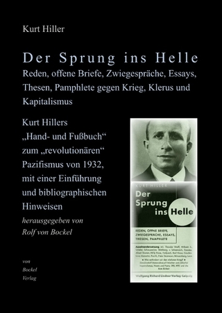 Der Sprung ins Helle. Reden, offene Briefe, Zwiegespräche, Essays, Thesen, Pamphlete gegen Krieg, Klerus und Kapitalismus