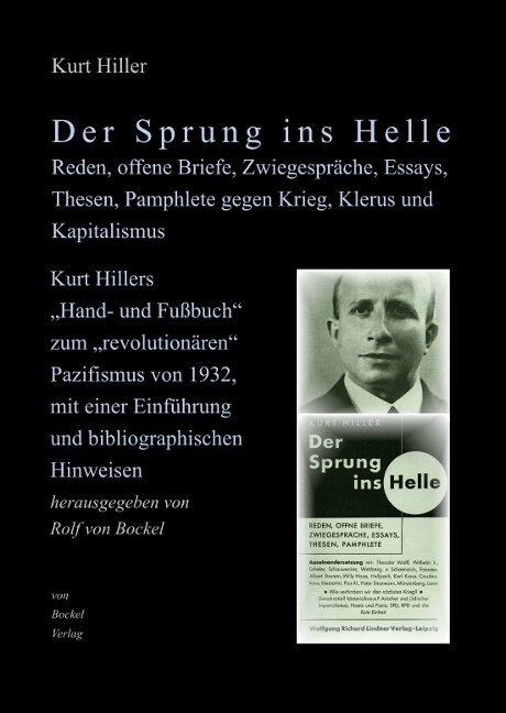 Der Sprung ins Helle. Reden, offene Briefe, Zwiegespr&auml;che, Essays, Thesen, Pamphlete gegen Krieg, Klerus und Kapitalismus - Kurt Hiller