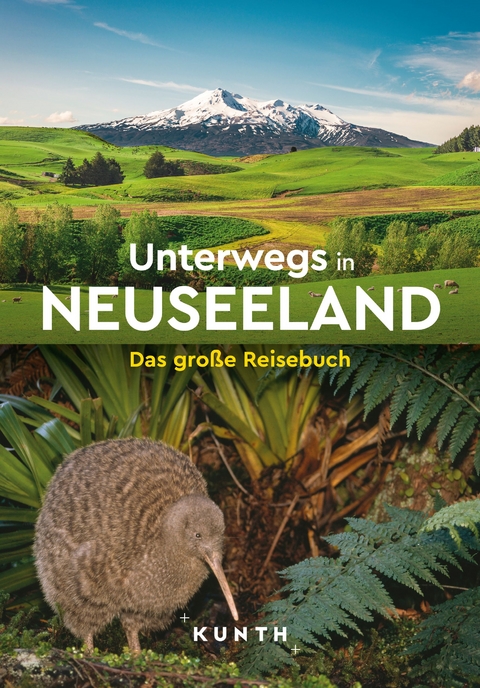 KUNTH Unterwegs in Neuseeland - Birgit Adam, Robert Fischer, Thomas Frank, Melanie Goldmann