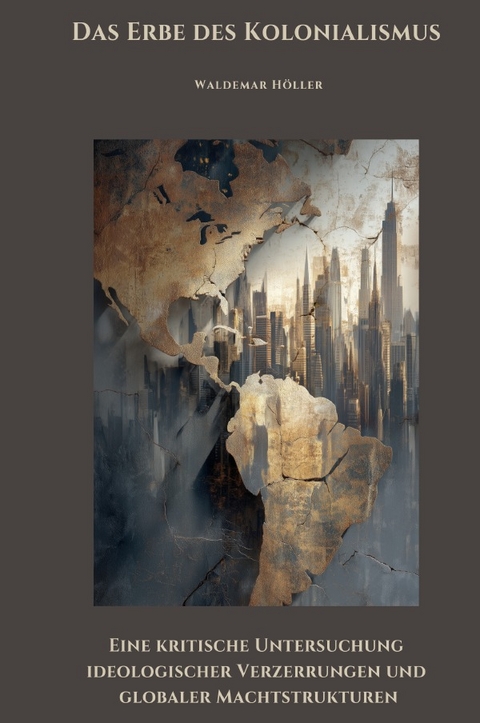 Das Erbe des Kolonialismus - Waldemar H&ouml;ller