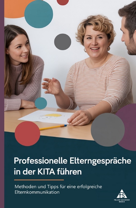 Professionelle Elterngespräche in der Kita führen - Felice Schäfer