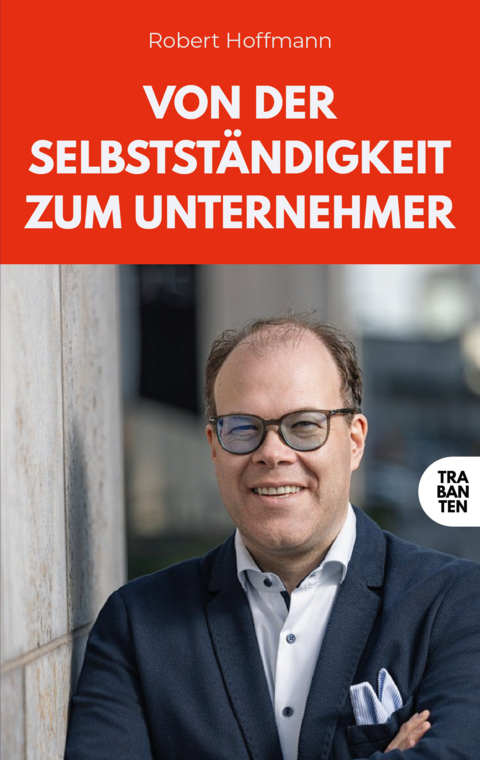 Von der Selbstst&auml;ndigkeit zum Unternehmer - Robert Hoffmann