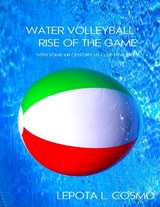 Water Volleyball Rise of the Game - With Some XXI Century US Clubs Practices! -  Lepota L. Cosmo